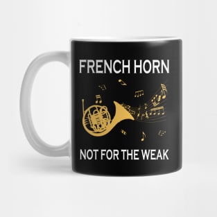 French Horn Not For The Weak Mug